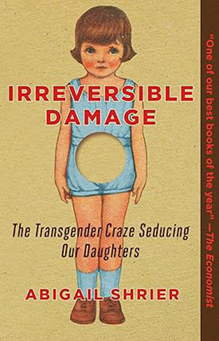 Irreversible Damage - The Transgender Craze Seducing Our Daughters